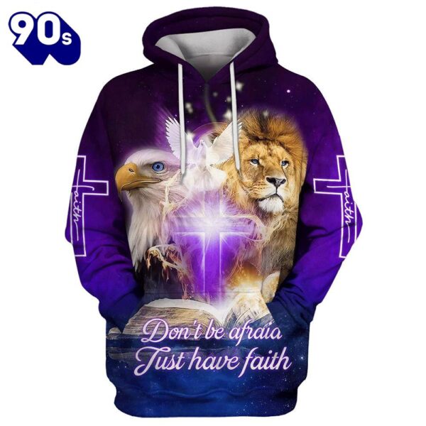 Do Not Be Afraid Just Have Faith Hoodies Eagle Lion Dove Jesus Cross Hoodies Jesus Hoodie