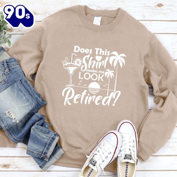 Does This Shirt Make Me Look Retired Version 2 Sweatshirt , Happy HalloThanksMas Shirt