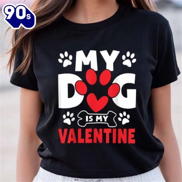 Dogs Dad Mom Valentines Day Gifts, My Dog Is My Valentine Shirt