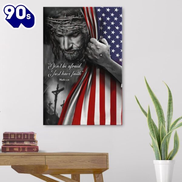 Don’t Be Afraid Just Have Faith Mark 536 American Canvas Posters   Poster Gift Christmas