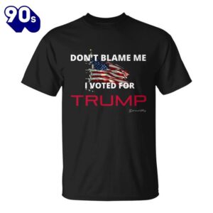 Dont Blame Me I Voted…