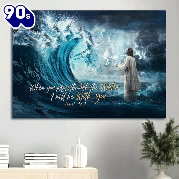 Dove Of Peace Jesus Calms The Storm Bible Verse Canvas When You Pass Through The Water Canvas Wall Art  Poster Gift Christmas
