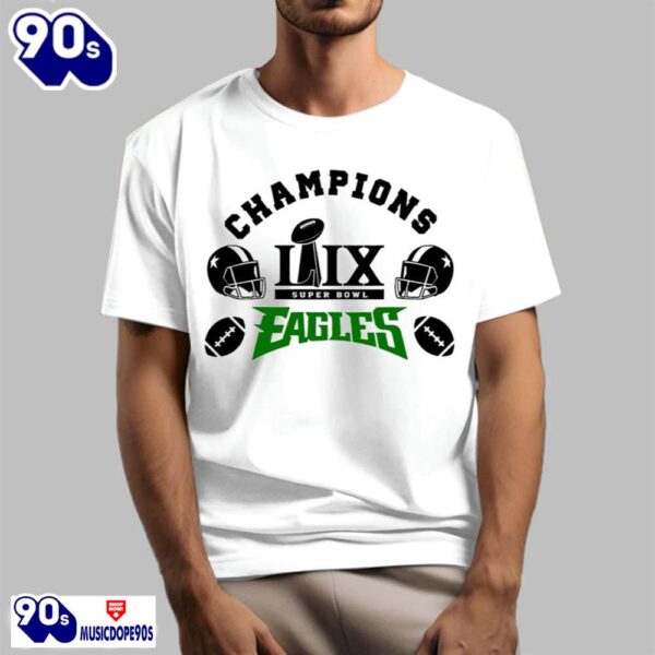 Eagles LIX Champions 2025 Eagles Super Bowl Champs Shirt