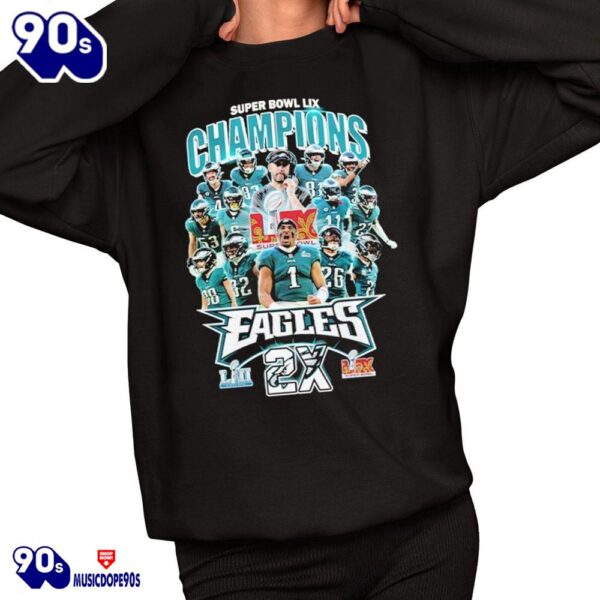 Eagles Philly Champions 2X Super Bowl LII Lix 2025 Shirt