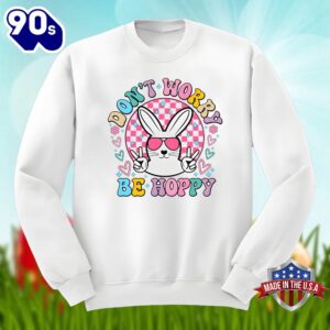 Easter Bunny With Dont Worry Be Hoppy Quotes Shirt