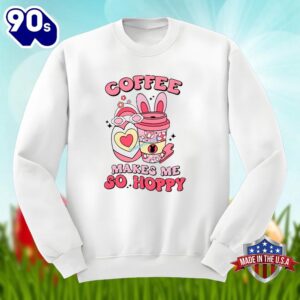 Easter Day With Coffee Makes Me So Happy Unisex Shirt