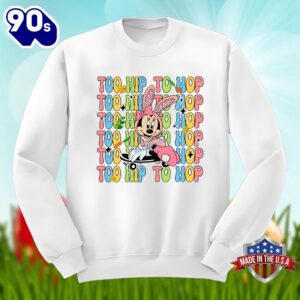 Easter Day With Minnie Too Hip To Hop Funny Shirt