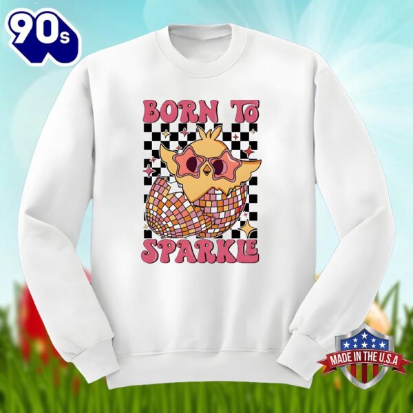 Easter Egg Born To Sparkle Funny Shirt