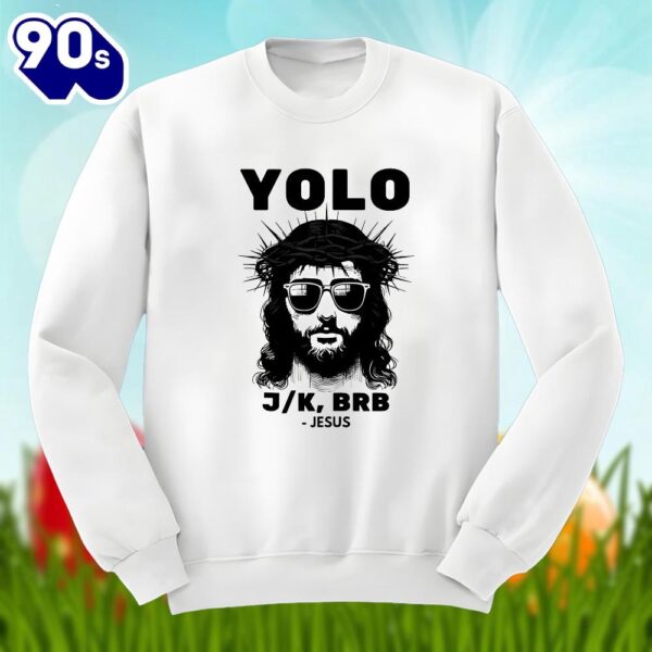 Easter Jesus Yolo Brb Christian Unisex Shirt