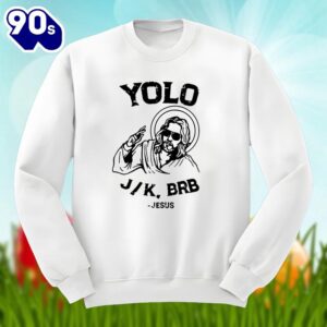 Easter Jesus Yolo Jk Brb Shirt Family