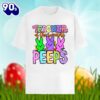 Easter Teacher Of The Sweetest Peeps Bunny Shirt Cotton