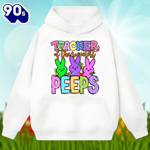 Easter Teacher Of The Sweetest Peeps Bunny Shirt Cotton