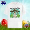 Every Knee Shall Bow And Bunny Cross Easter Shirt Men Women