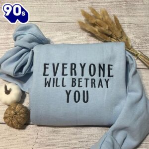 Everyone Will Betray You Embroidered…