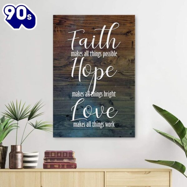 Faith Makes All Things Possible Hope Makes All Things Bright Canvas Art    Poster Gift Christmas