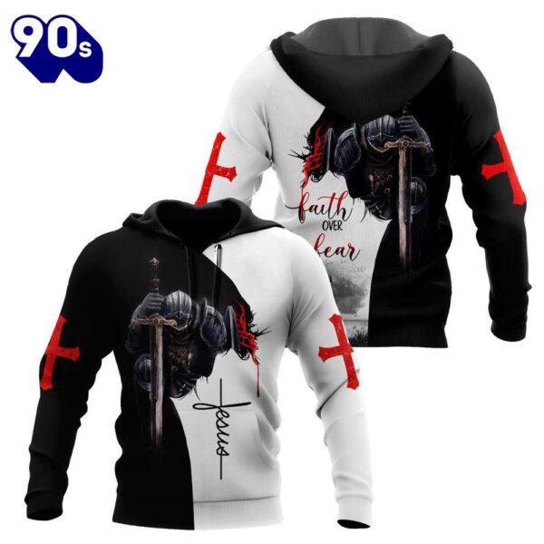 Faith Over Fear Knight Jesus God 3D Hoodie