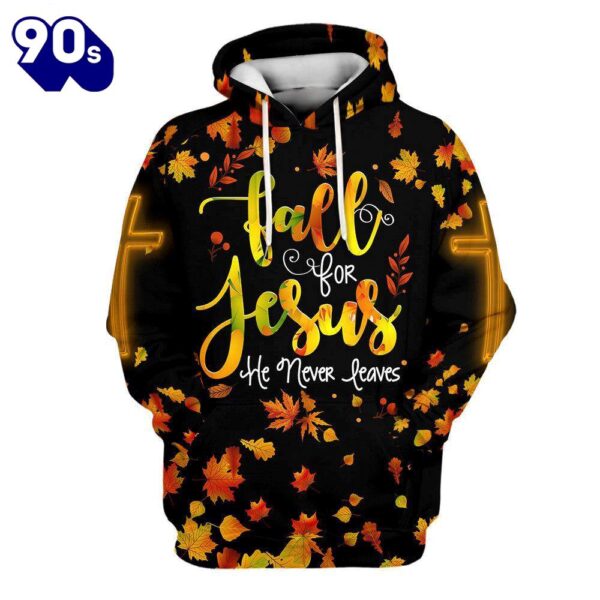 Fall For Jesus He Never Leaves 1 Hoodies Jesus Hoodie