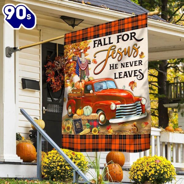 Halloween  Fall Pumpkins Truck Flag Fall For Jesus He Never Leaves Halloween Thanksgiving Flag, Halloween Garden Flags