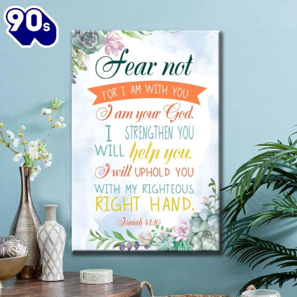 Fear Not For I Am With You Isaiah 4110 Bible Verse Canvas Art    Poster Gift Christmas
