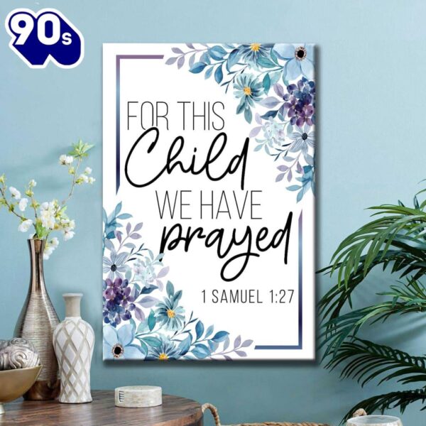 Floral 1 Samuel 127 For This Child We Have Prayed Canvas Art    Poster Gift Christmas