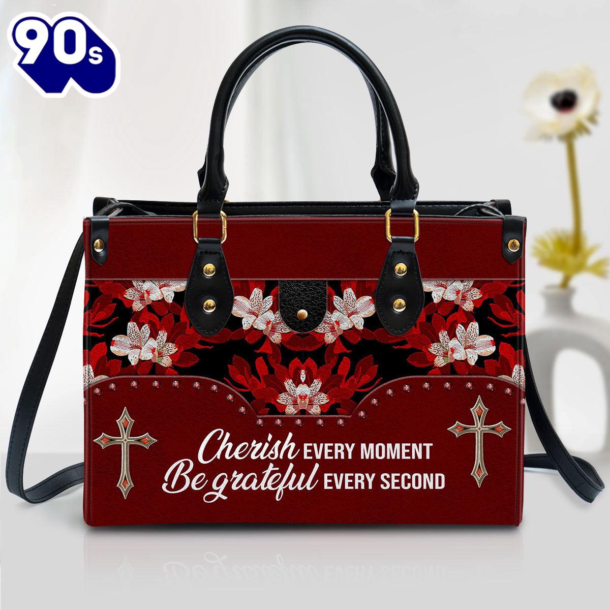 Flower Cherish Every Moment Be Grateful Every Second Leather Handbag Christ Gifts Leather Bags Gift For Women Christmas Flower Cherish Every Moment Be Grateful Every Second Leather Handbag Christ Gifts Leather Bags Gift For Women Christmas