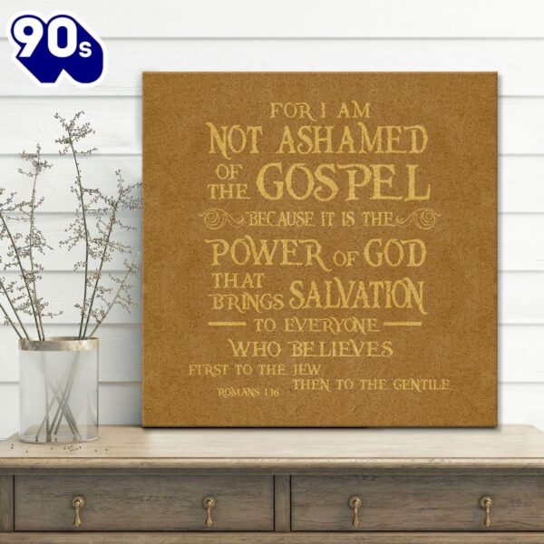 For I Am Not Ashamed Of The Gospel Romans 116 Niv Canvas Wall Art  Poster Gift Christmas