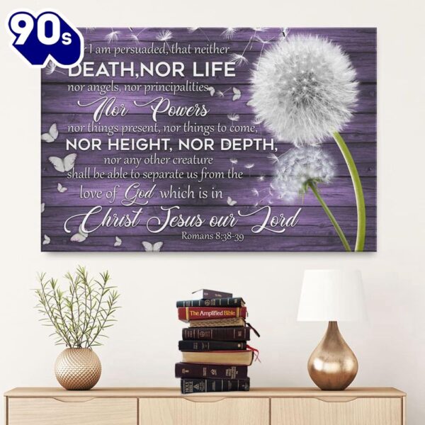 For I Am Persuaded That Neither Death Nor Life Romans 838-39 Wall Art Canvas