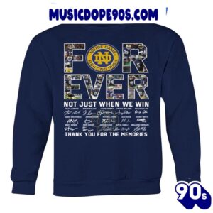 Forever Notre Dame Fighting Irish Not Just When Win Thank You For The Memories T-Shirt