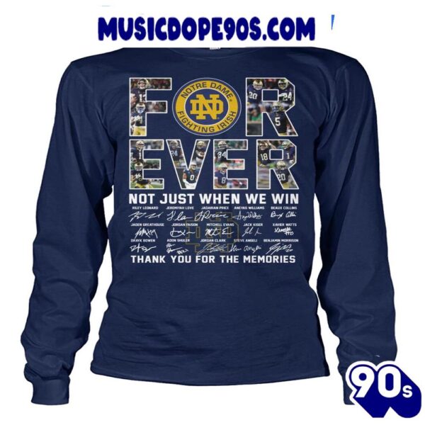 Forever Notre Dame Fighting Irish Not Just When Win Thank You For The Memories T-Shirt