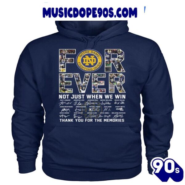 Forever Notre Dame Fighting Irish Not Just When Win Thank You For The Memories T-Shirt