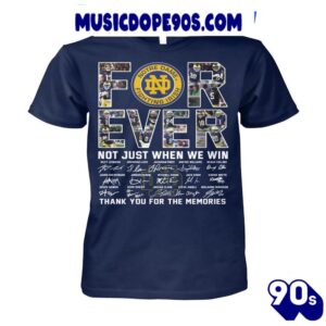 Forever Notre Dame Fighting Irish Not Just When Win Thank You For The Memories T-Shirt