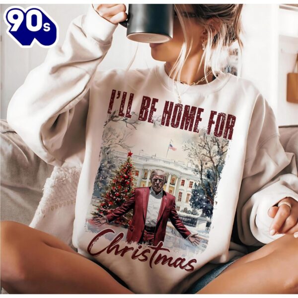 Funny Trump Christmas, I’ll Be Home For Xmas 2024 Political Shirt