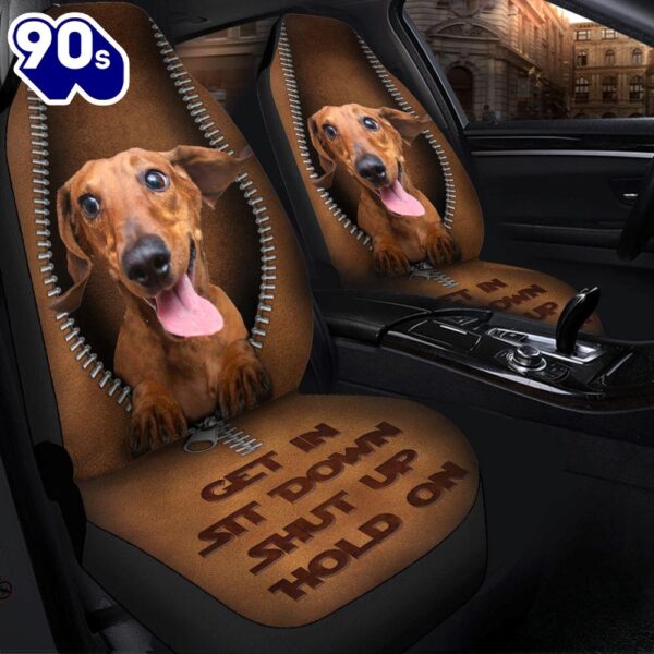 Get In Sit Down Shut Up Hold On Dachshun Premium Custom Car Seat Covers Decor Protectors