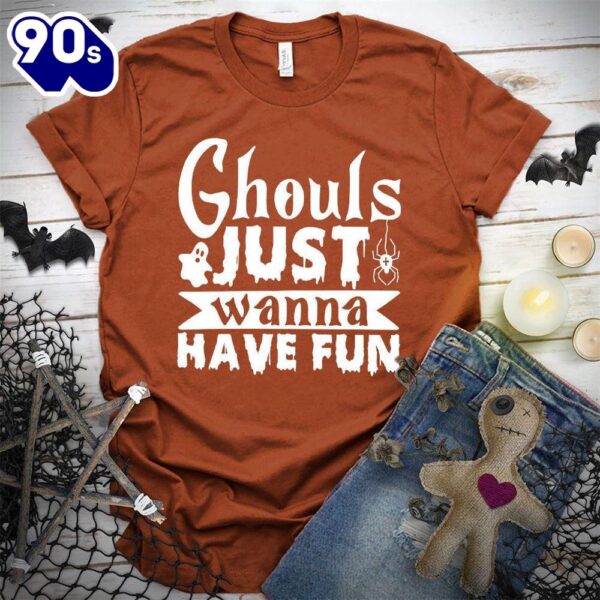 Ghouls Just Wanna Have Fun T-Shirt  Gift For Halloween