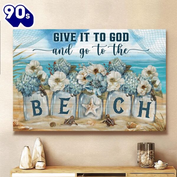 Give It To God And Go To The Beach, Flower, Beach, God Canvas, Christian Wall Art