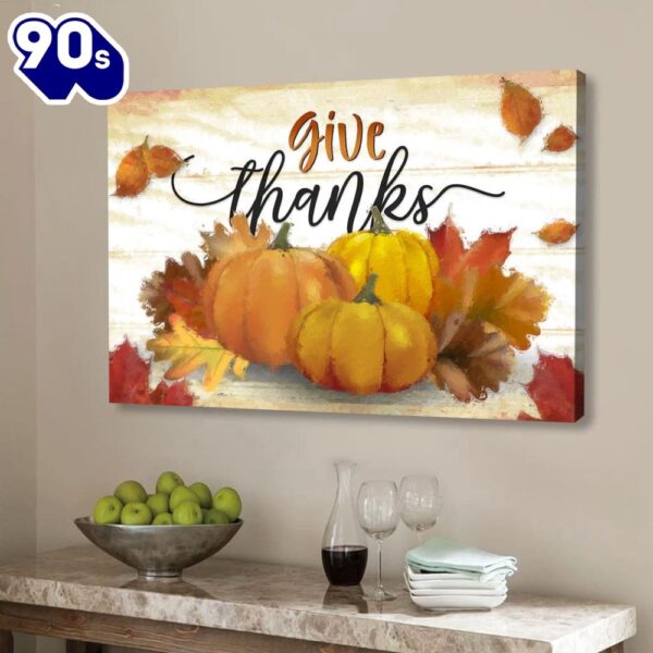 Give Thanks, Pumpkin, Fall Thanksgiving Wall Art Canvas Religious Wall Decor