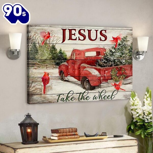 God Canvas Prints Jesus Canvas Art Jesus Take The Wheel Red Truck Cardinal