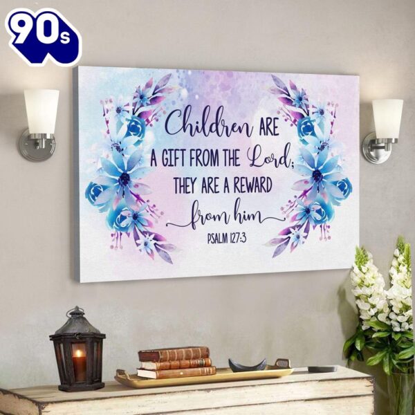 God Canvas Prints Jesus Canvas Art Psalm 1273 Children Are A Gift From The Lord Wall Art Canvas