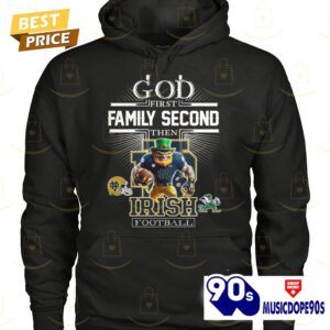 God First Family Second Then Notre Dame Fighting Irish Football Unisex T-Shirt