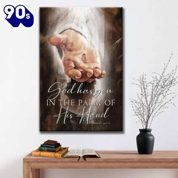 God Has You In The Palm Of His Hand Isaiah 4916 Canvas Art Bible Verse Canvas