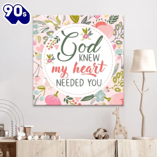 God Knew My Heart Needed You Canvas Wall Art  Poster Gift Christmas