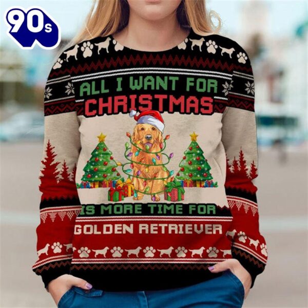 Golden Retriever Ugly Sweater All I Want For Christmas Is More Time For Dogs