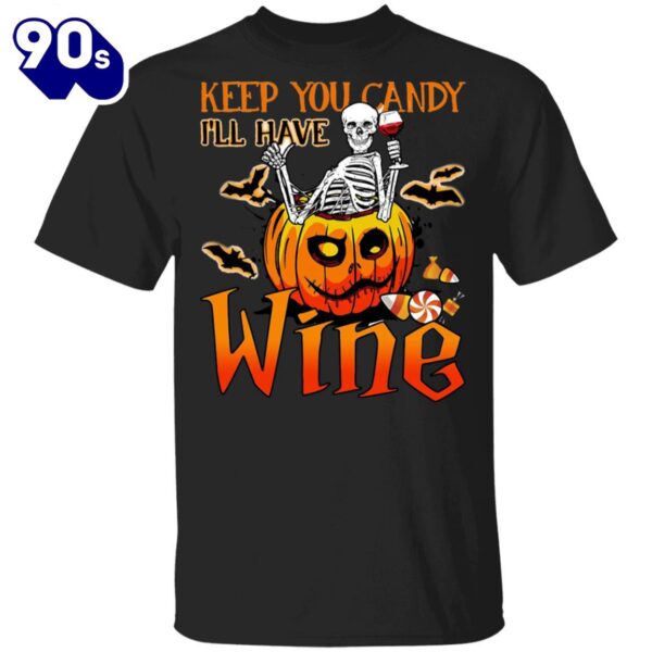 Halloween 2024 Skeleton Keep You Candy Ill Have Wine Pumpkin Halloween T-Shirt
