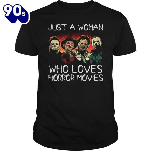 Halloween Just A Woman Who Loves Horror Movies Shirts