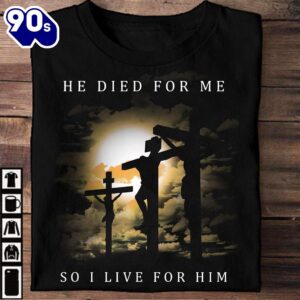 He Died For Me So…