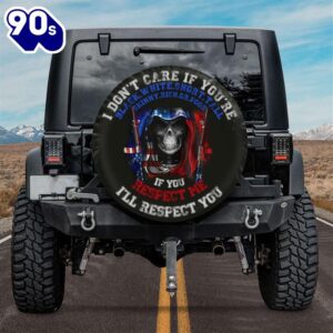 I Don’t Care If You’re I’ll Respect You Reaper America Texas Spare Tire Cover