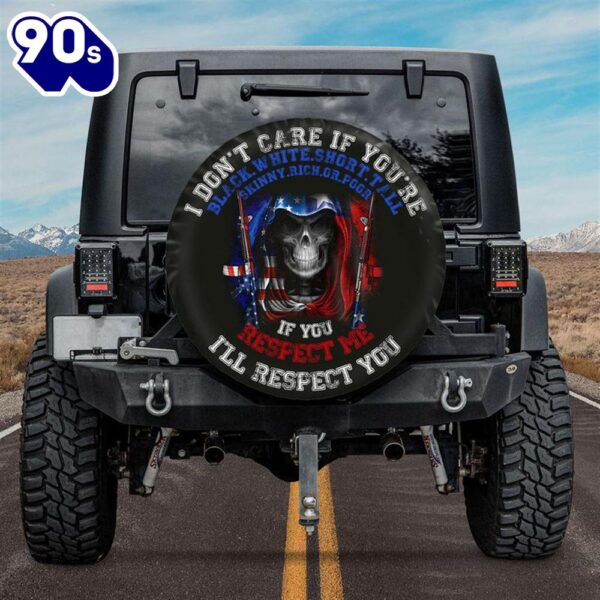 I Don’t Care If You’re I’ll Respect You Reaper America Texas Spare Tire Cover