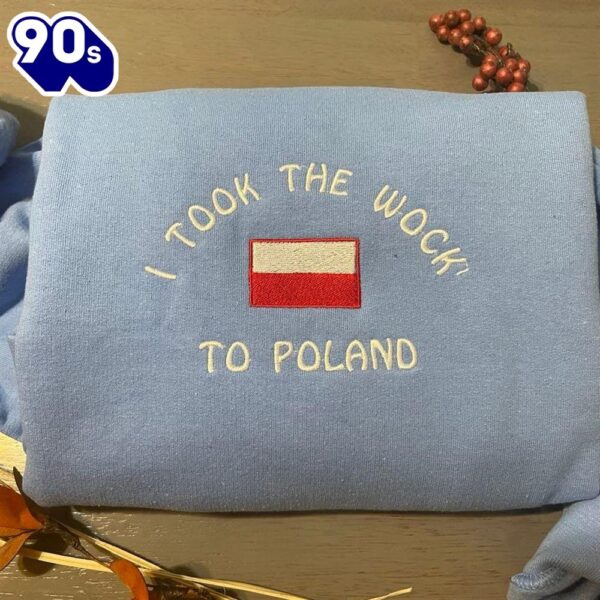 I Took The Woke’ To Poland Embroidered Sweatshirt Gift Christmas