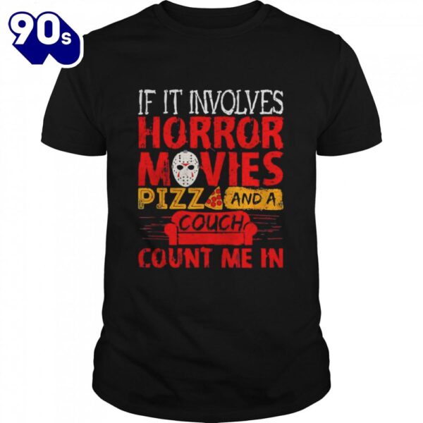 If It Involves Horror Movies Pizza And A Couch Shirts