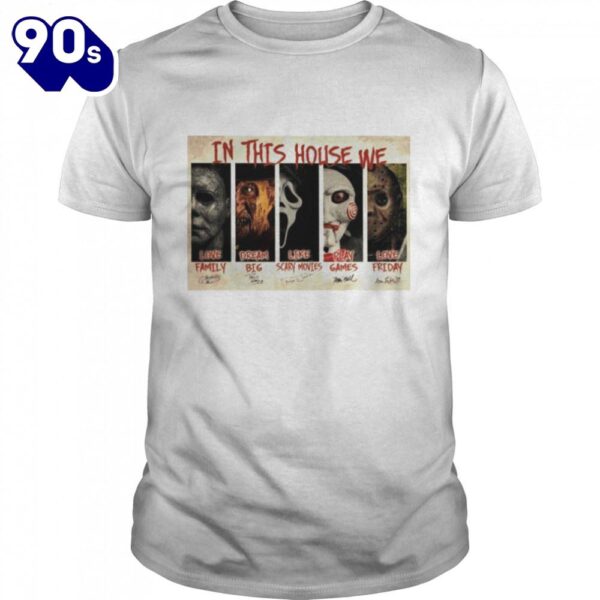 In This House Horror We Love Family Dream Big Like Scary Movies Play Games Love Friday Shirts